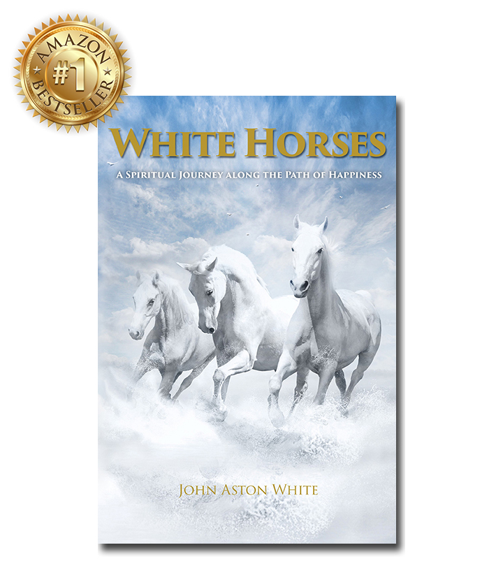 White Horses: A Spiritual Journey along the Path of Happiness